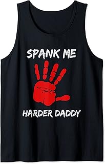 Spank Me Harder Daddy Dom OTK Spanking DDLG DDLB Tank Top