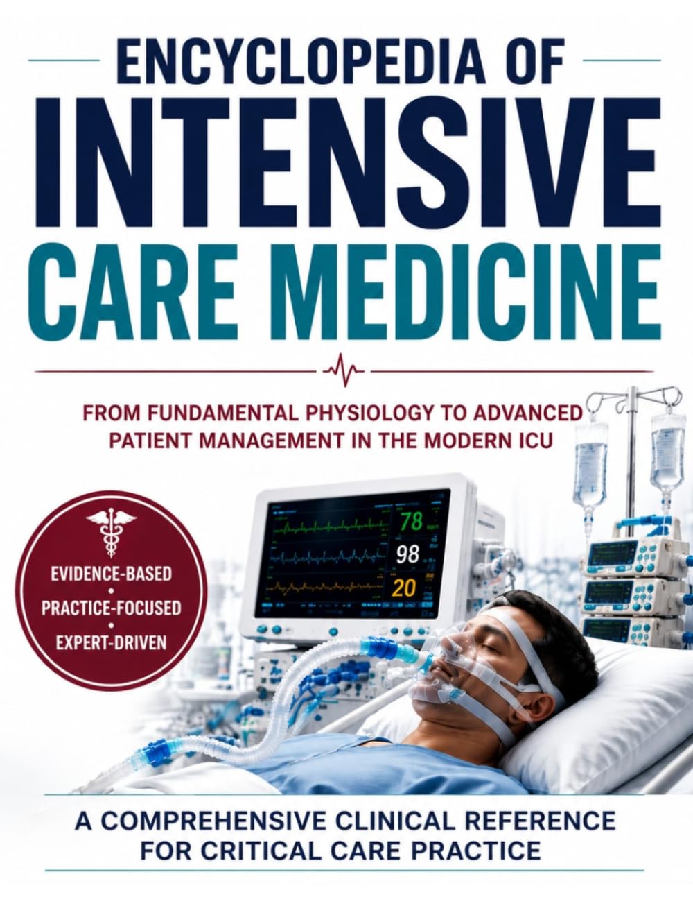 Encyclopedia of Intensive Care Medicine: From Fundamental Physiology to Advanced Patient Management in the Modern ICU (The Kessler Medical Compendium)