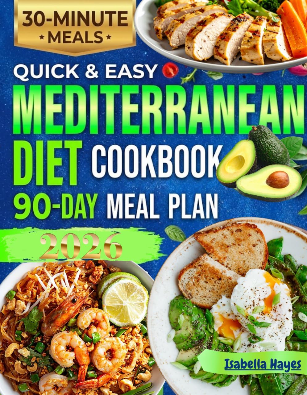 Quick & Easy Mediterranean Diet Cookbook for Beginners: Simple, Healthy & Delicious Recipes You Can Make in 30 Minutes or Less 90 days meal plan