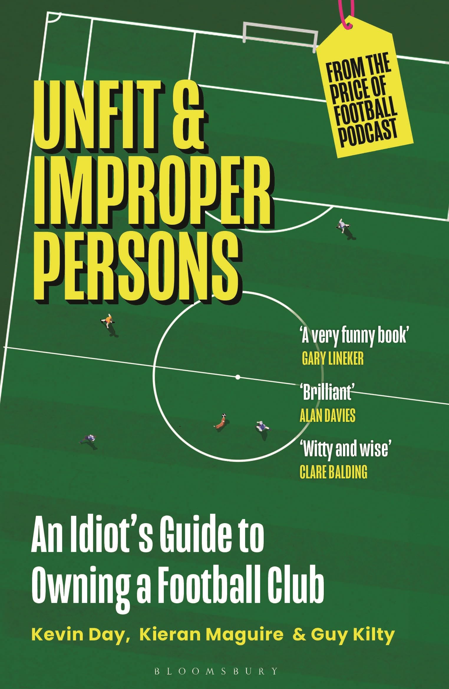 Unfit and Improper Persons: An Idiot’s Guide to Owning a Footba .9781399407557