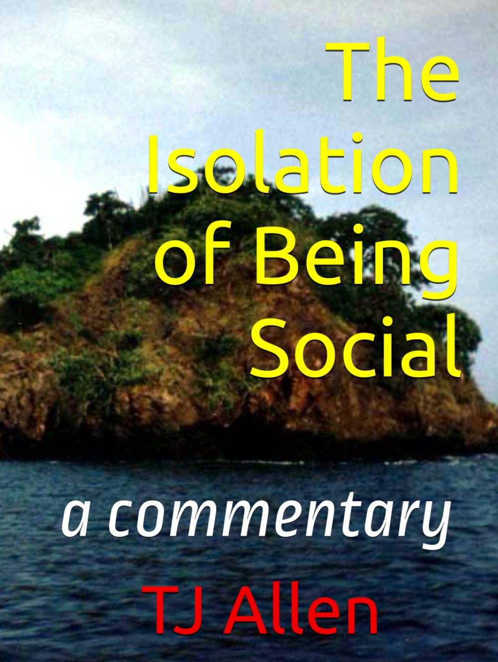 The Isolation of Being Social: a commentary