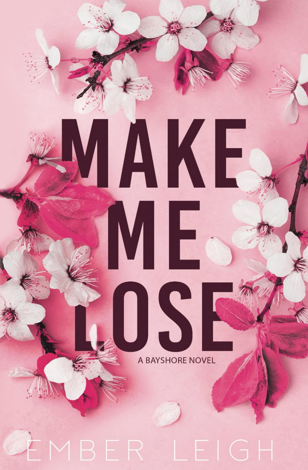 Make Me Lose: Alternate Paperback Edition (Bayshore: Alternate Editions)