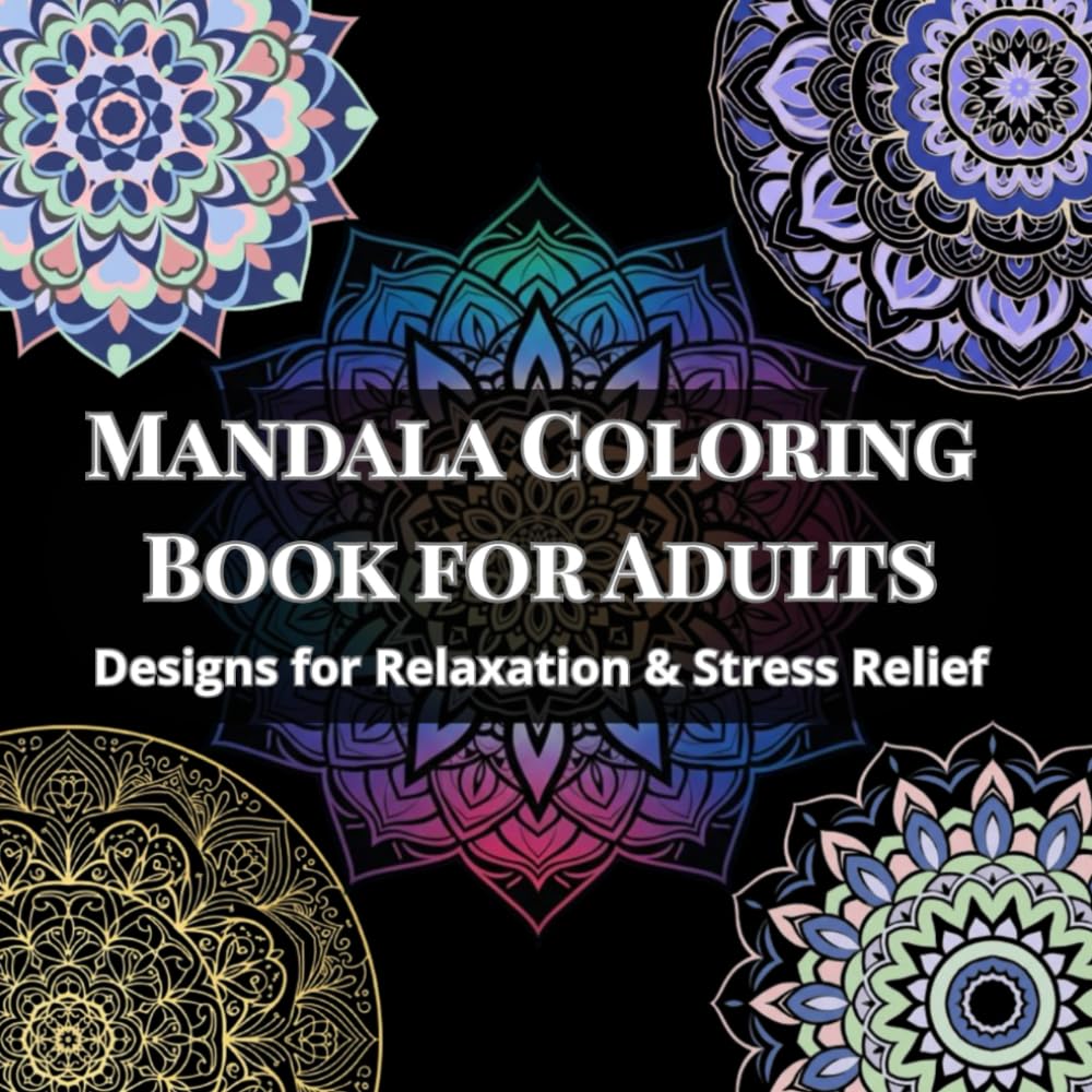 Mandalas Art Coloring Book For Adults: Easy Single Sided Circular Satisfying Patterns For Relaxation, Focus and Stress Relief