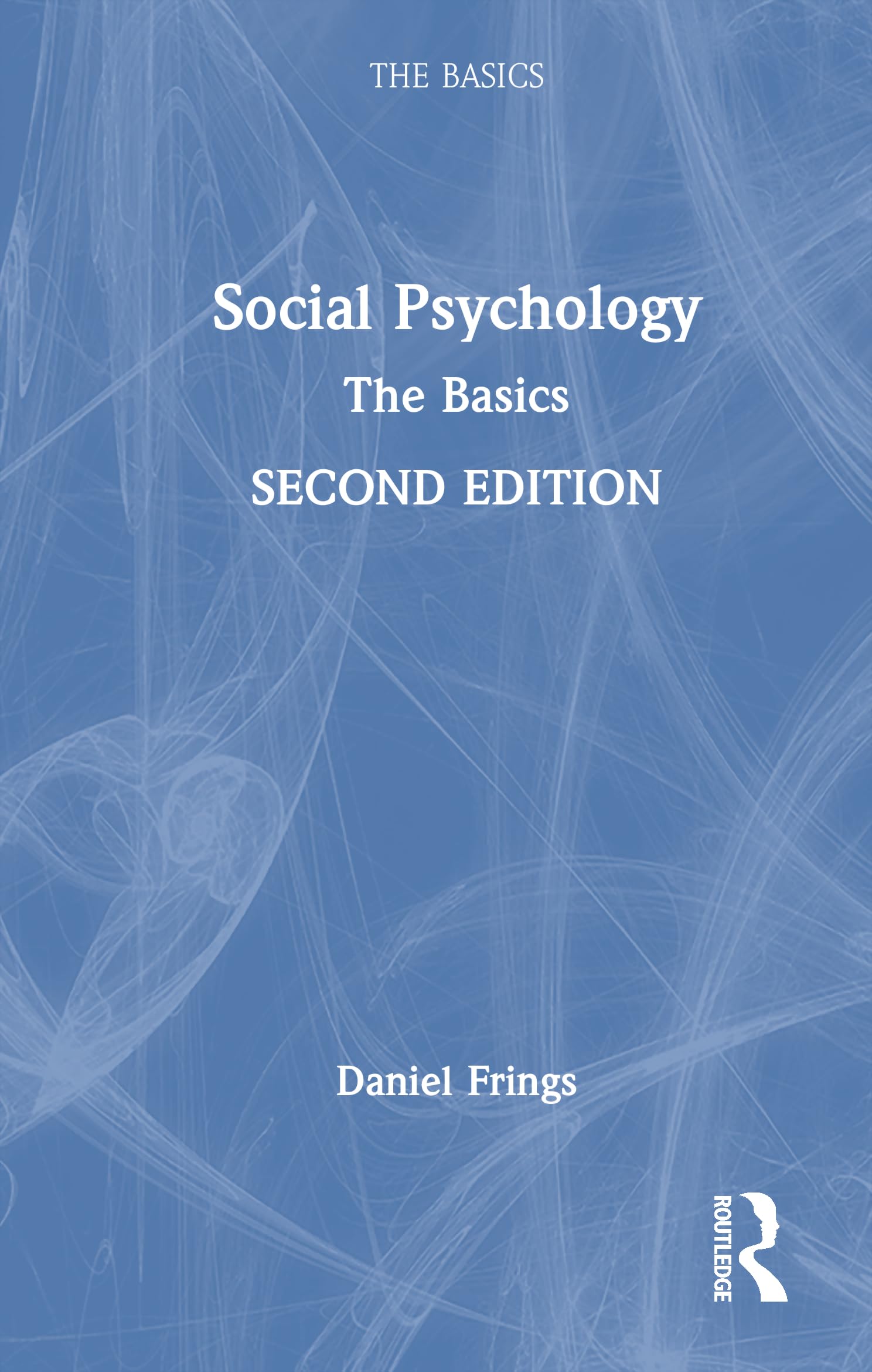 Social Psychology: The Basics