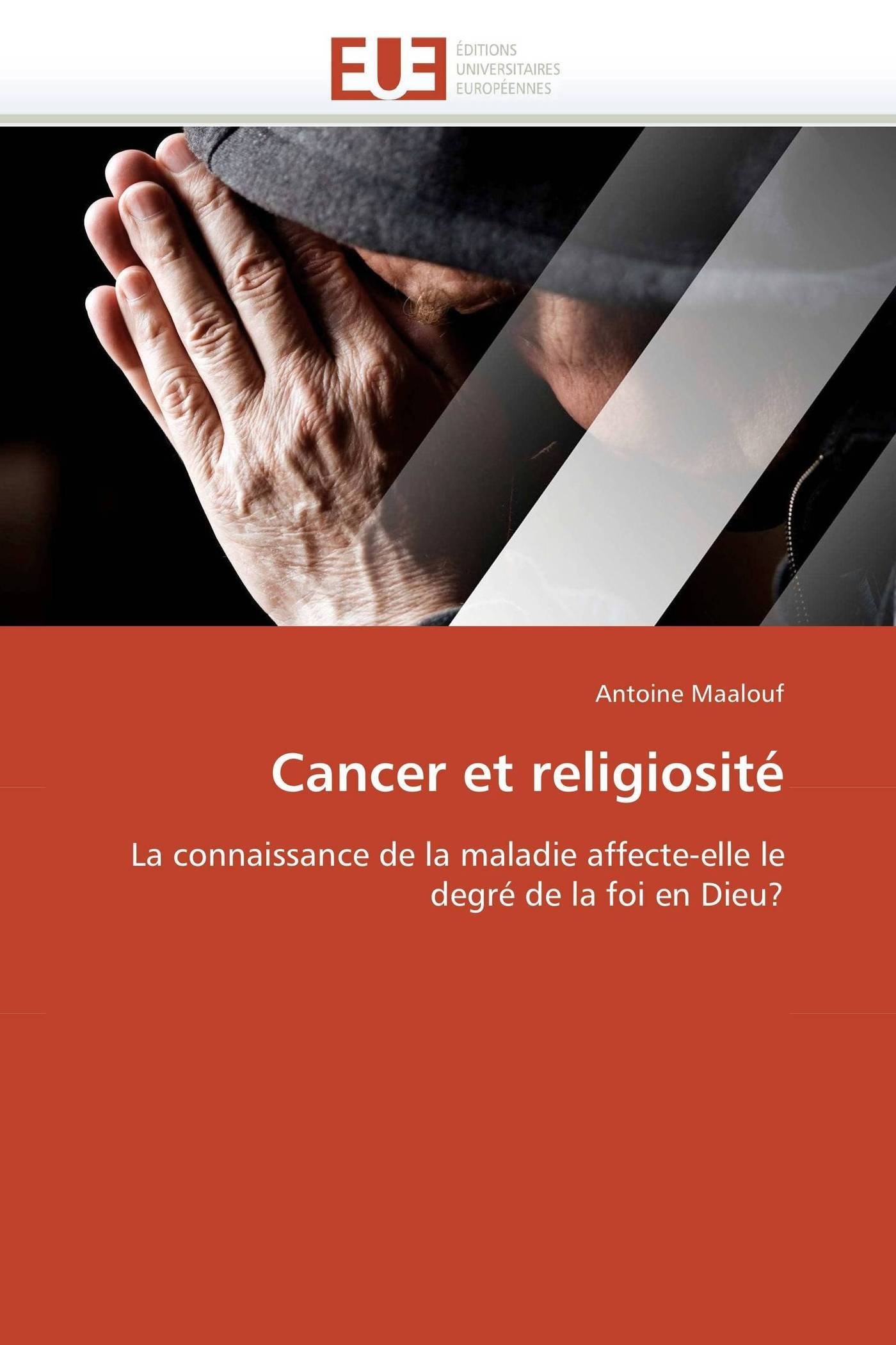 Cancer et religiosité: La connaissance de la maladie affecte-elle le degré de la foi en Dieu? (Omn.Univ.Europ.)