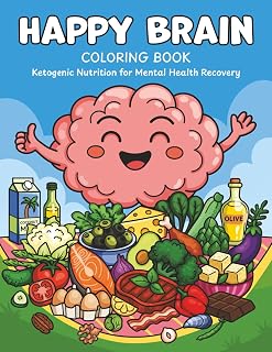 Happy Brain Coloring Book: Ketogenic Nutrition for Mental Health Recovery (Happy Brain Metabolic Recovery Series)