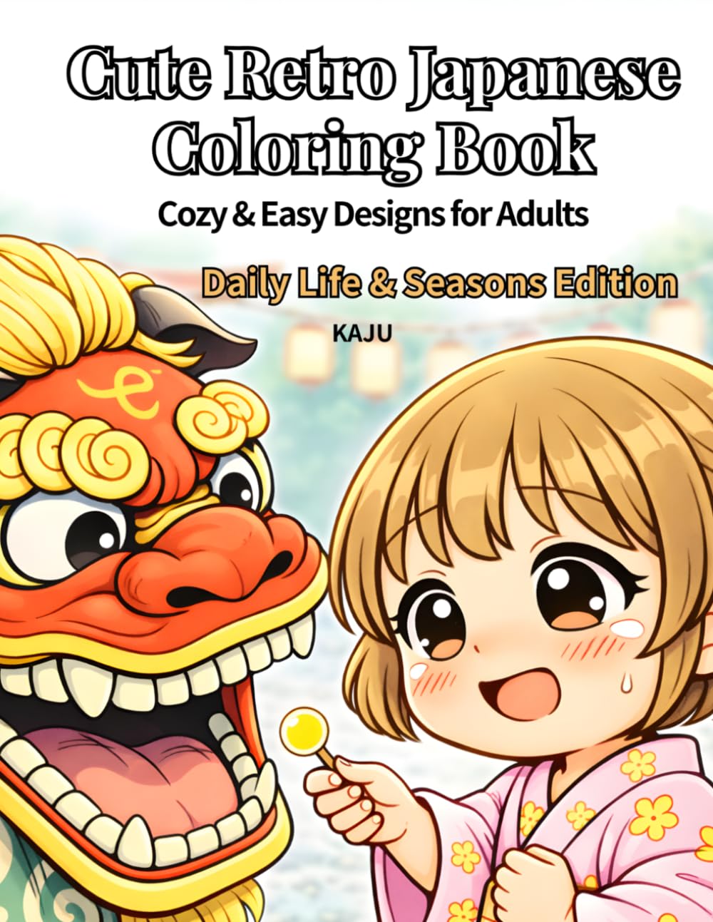 Cute Retro Japanese Coloring Book: Daily Life & Seasonal Edition: Cozy Chibi Scenes of Retro Japanese Daily Life & Seasons for Relaxation & Stress Relief