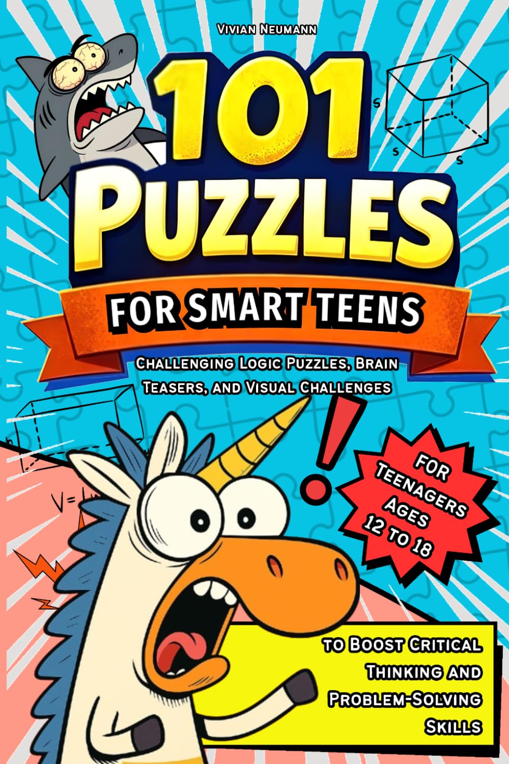 101 Puzzles for Smart Teens: Challenging Logic Puzzles, Brain Teasers, and Visual Challenges to Boost Critical Thinking and Problem-Solving Skills