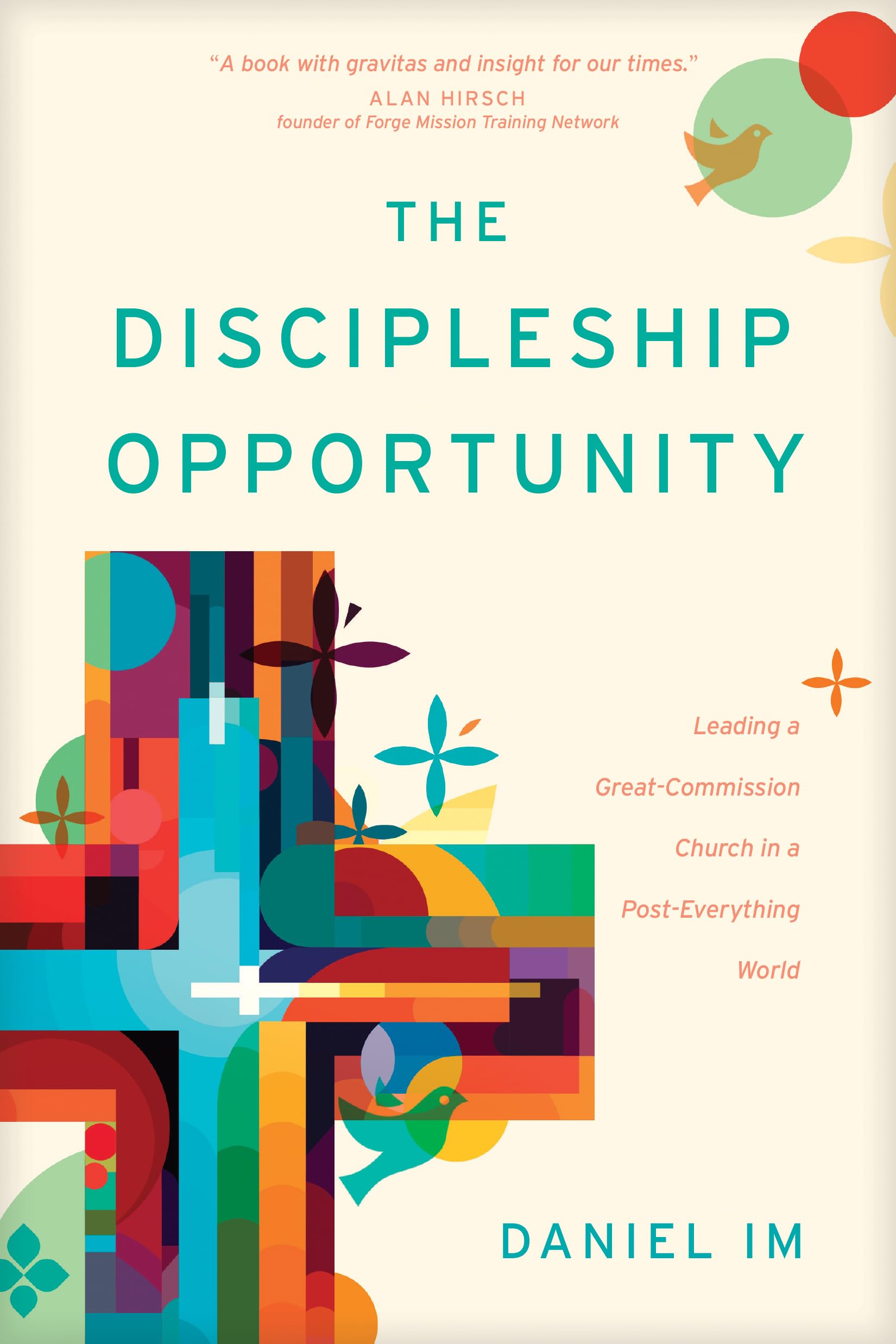 Discipleship Opportunity, The: Leading a Great-Commission Church in a Post-Everything World