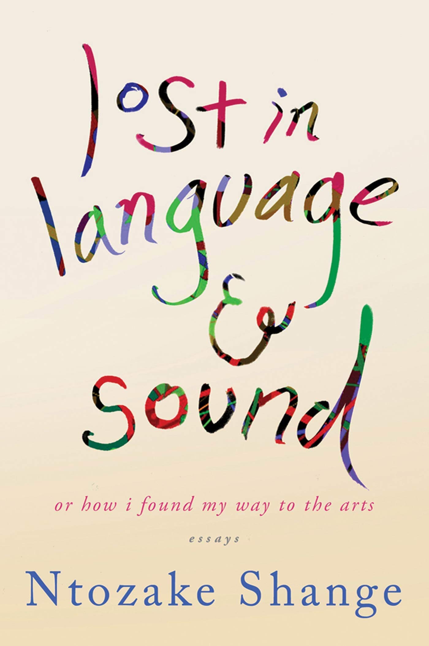 lost in language & sound: Or How I Found My Way to the Arts: Essays