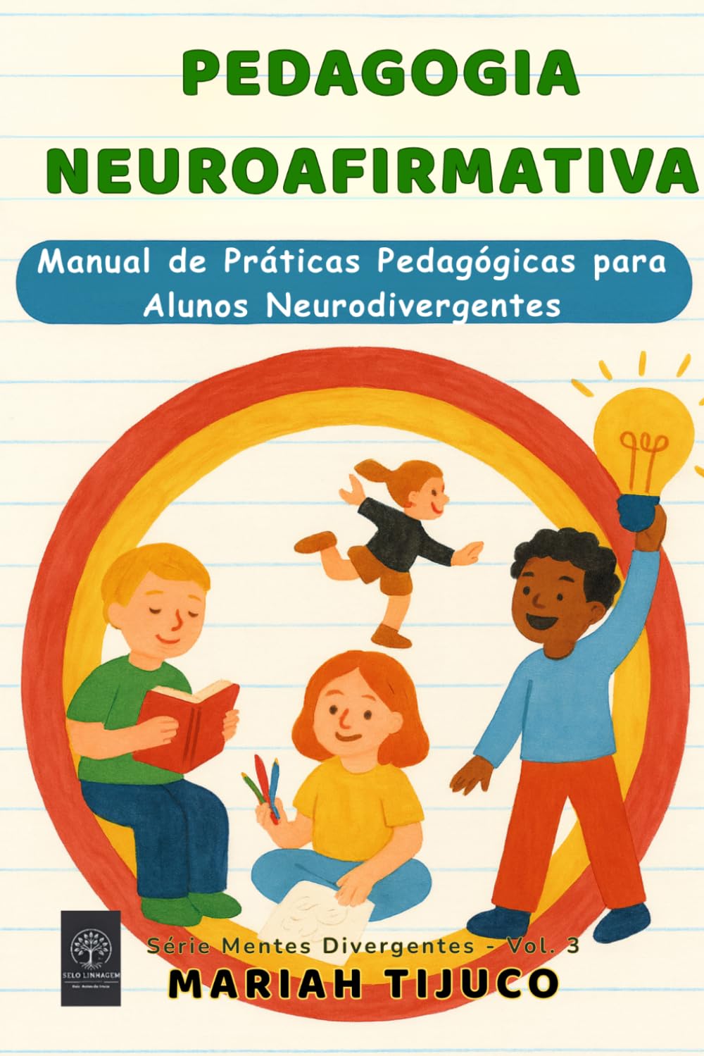 PEDAGOGIA NEUROAFIRMATIVA: Manual de Práticas Pedagógicas para Alunos Neurodivergentes (Mentes Divergentes)