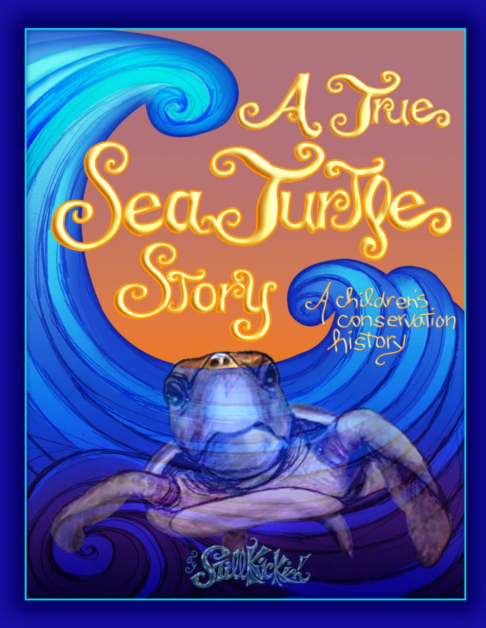 A True Sea Turtle Story: A children's conservation history