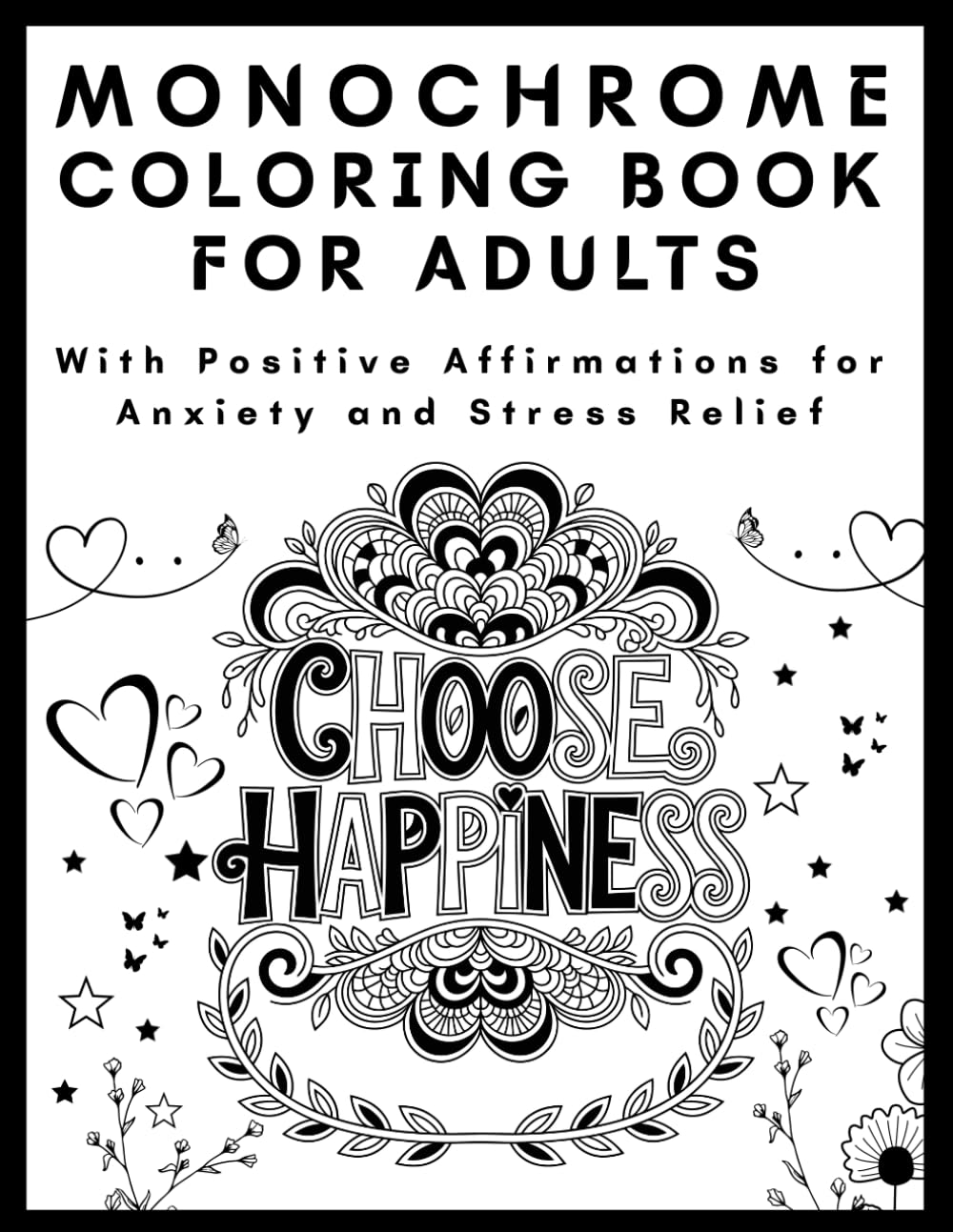 Monochrome Coloring Book for Adults with Positive Affirmations for Anxiety and Stress Relief
