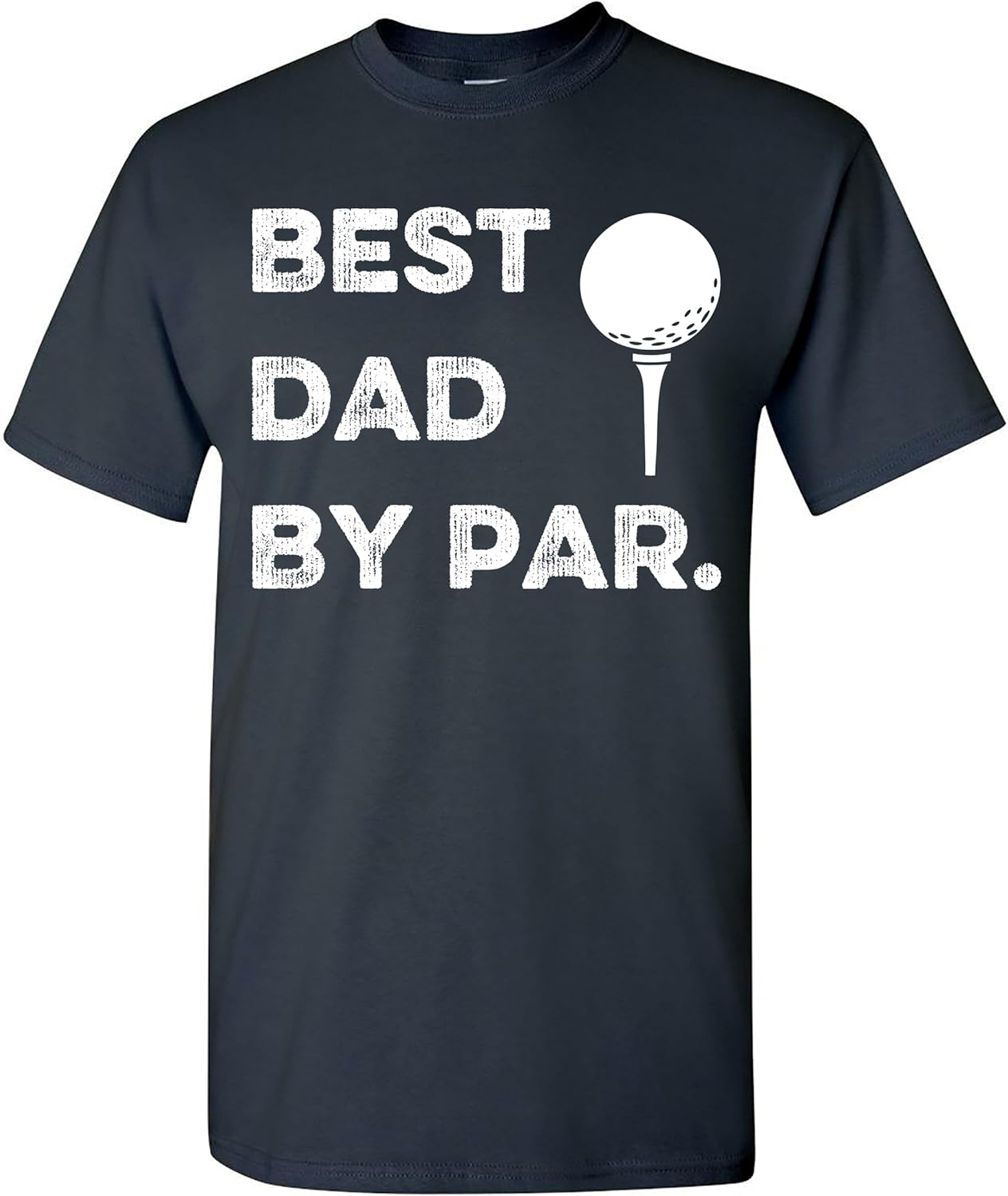 Best Dad by Par T-Shirt Funny Mens Golfing Sarcastic Graphic Novelty T Shirt for Men Dads