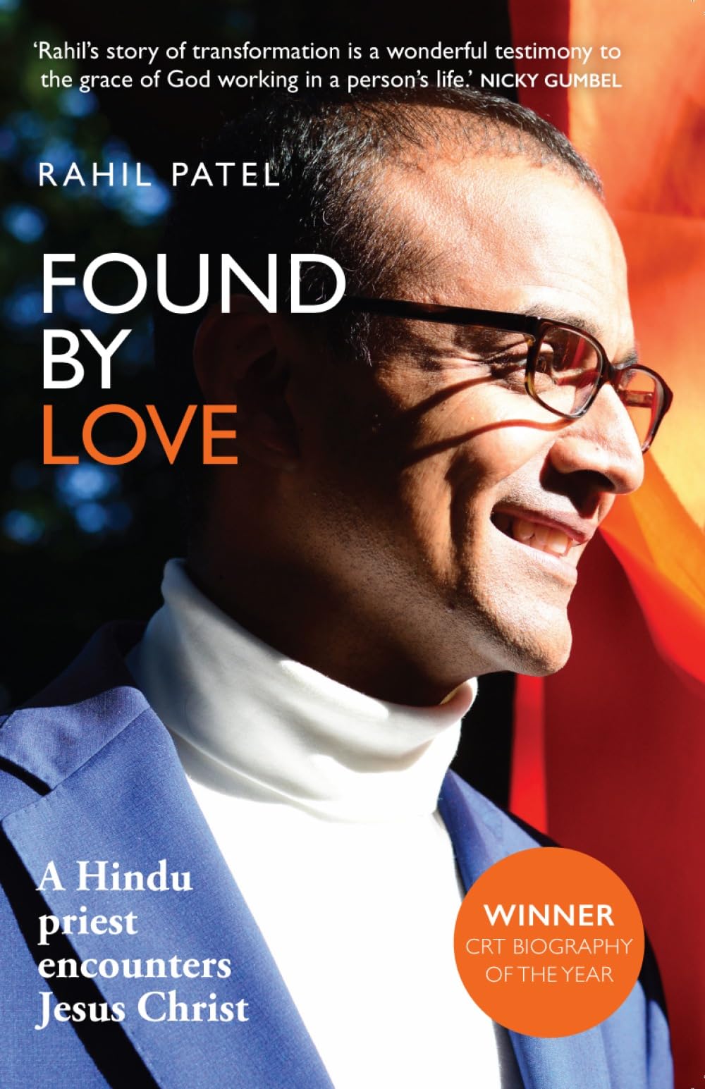 Found by Love: A Hindu Priest Encounters Jesus Christ By Rahil Patel
