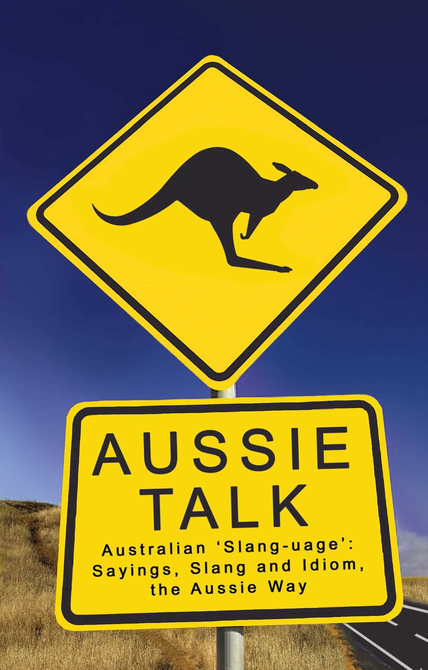Buy Aussie Talk: Australia 'Slang-Uage': Sayings, Slang and Idiom, the Aussie Way — BookShops.in
