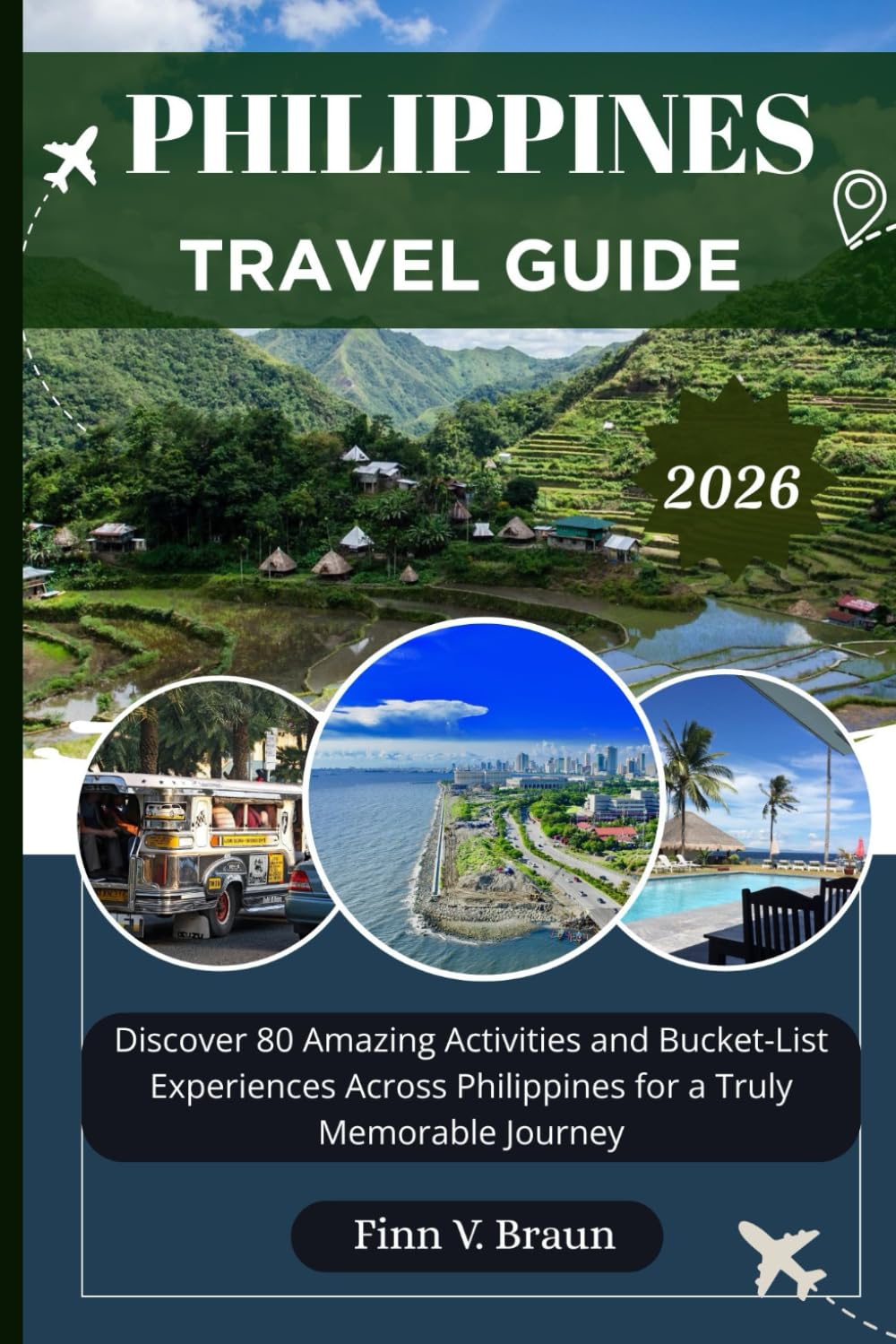 PHILIPPINES TRAVEL GUIDE: Discover 80 Amazing Activities and Bucket-List Experiences Across Philippines for a Truly Memorable Journey (Ritcher the explorer (ENG))