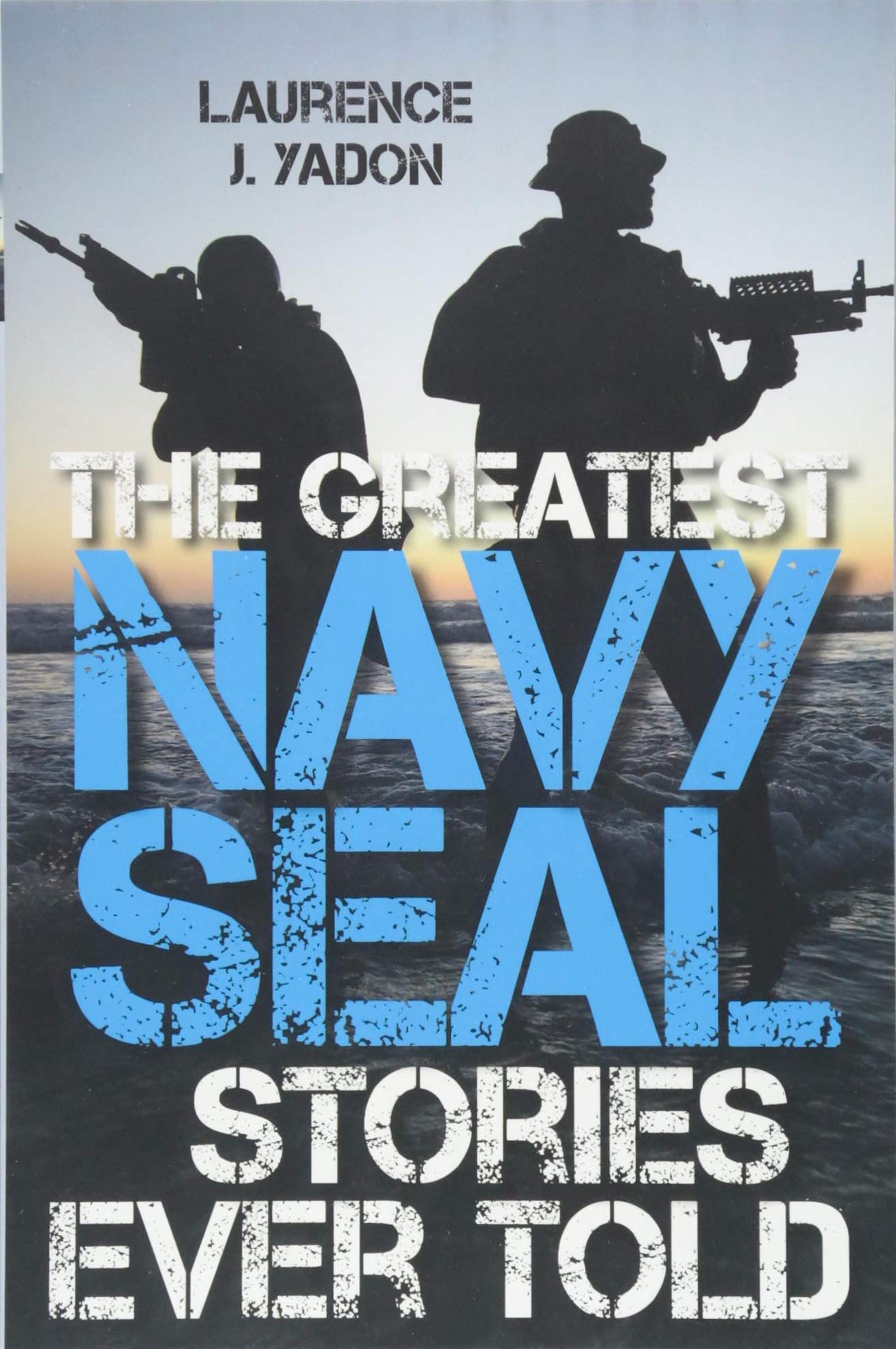 The Greatest Navy SEAL Stories Ever Told