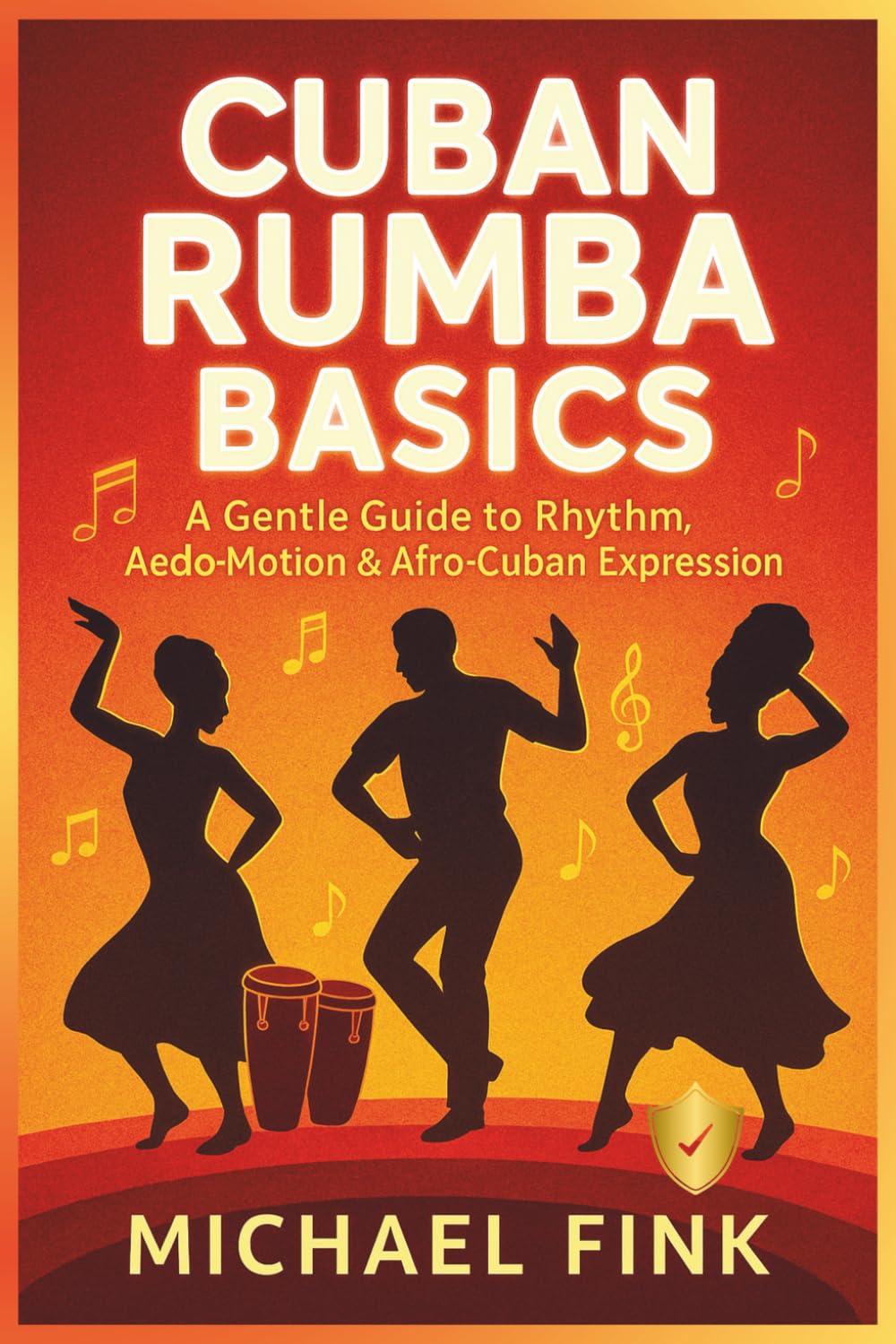 Cuban Rumba Basics: A Gentle Guide to Rhythm, Body Motion & Afro-Cuban Expression