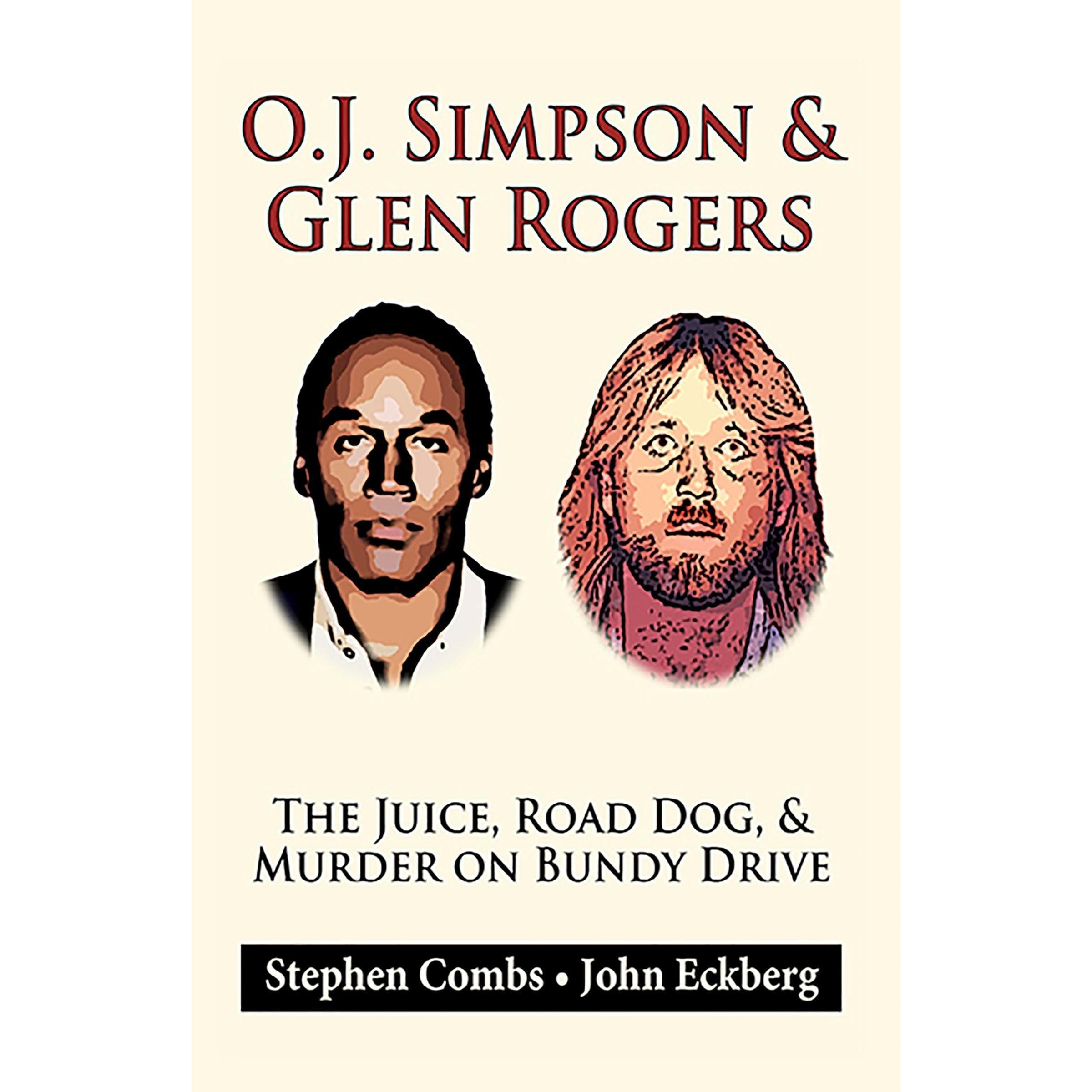 O.J. Simpson & Glen Rogers: The Juice, Road Dog, & Murder on Bundy Drive