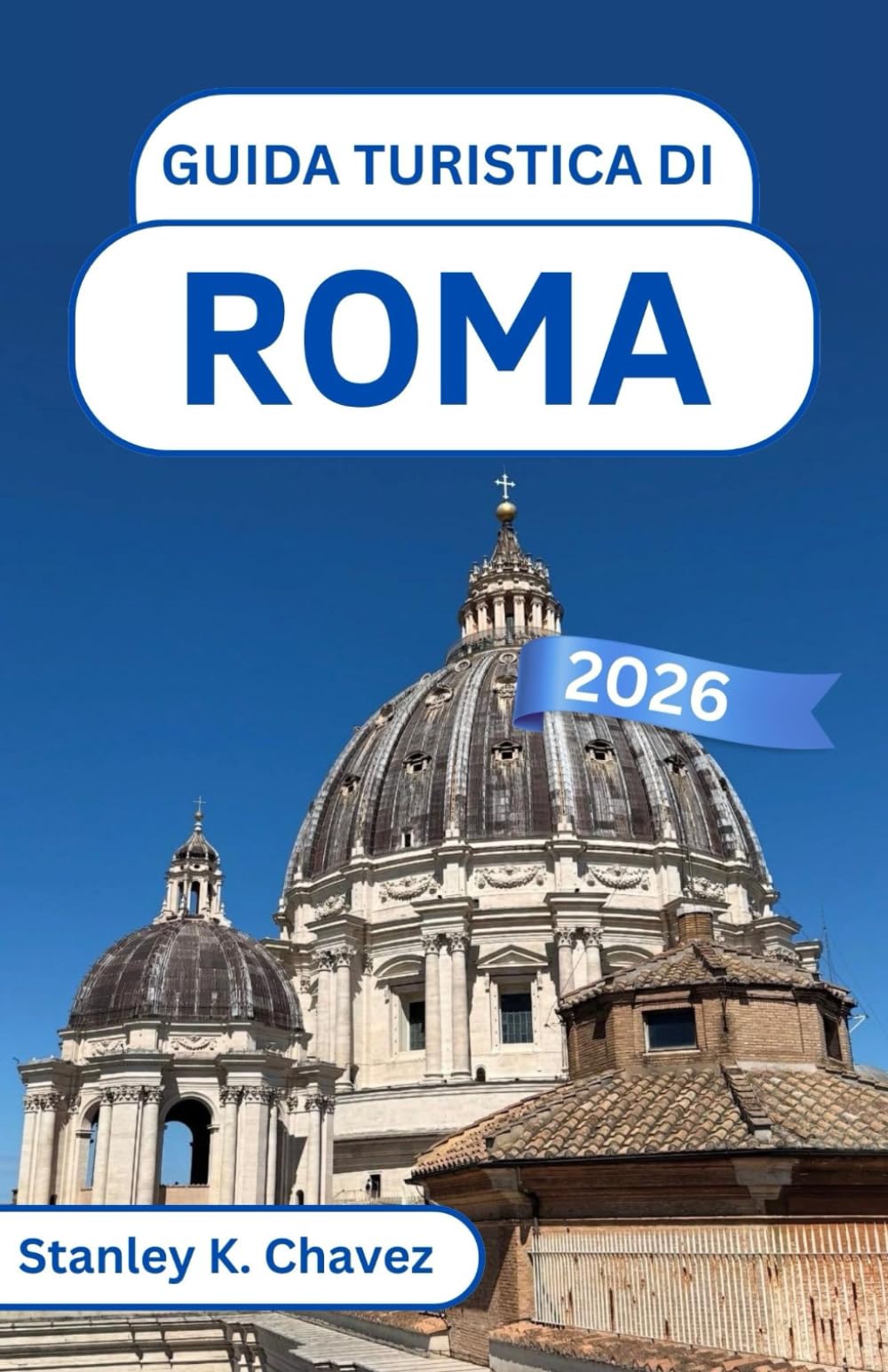 Guida turistica di Roma 2026: Alla scoperta di monumenti iconici, vicoli nascosti e storia viva nel cuore culturale dell'Italia