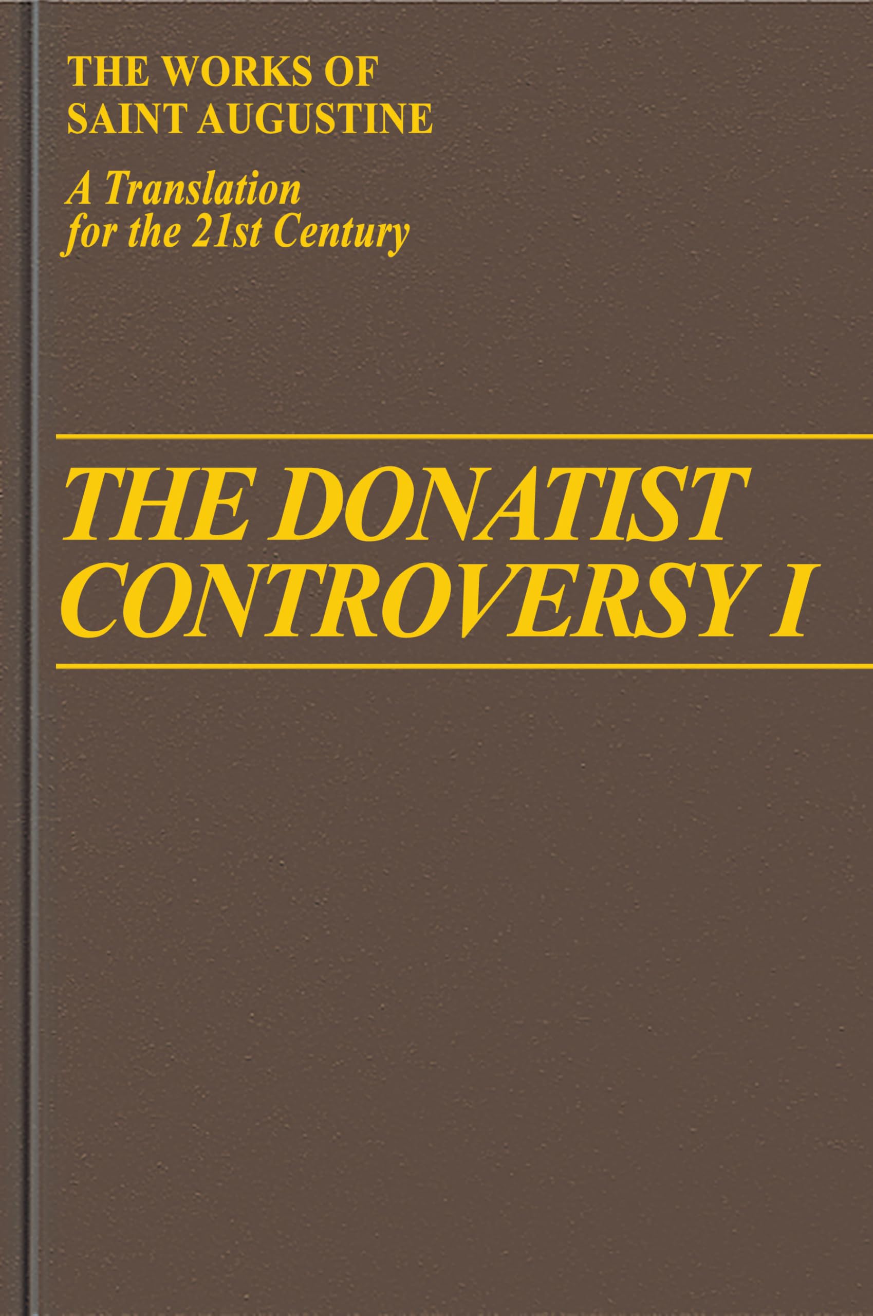 The Donatist Controversy I (The Works of Saint Augustine, a Translation for the 21st Century, Band 21)