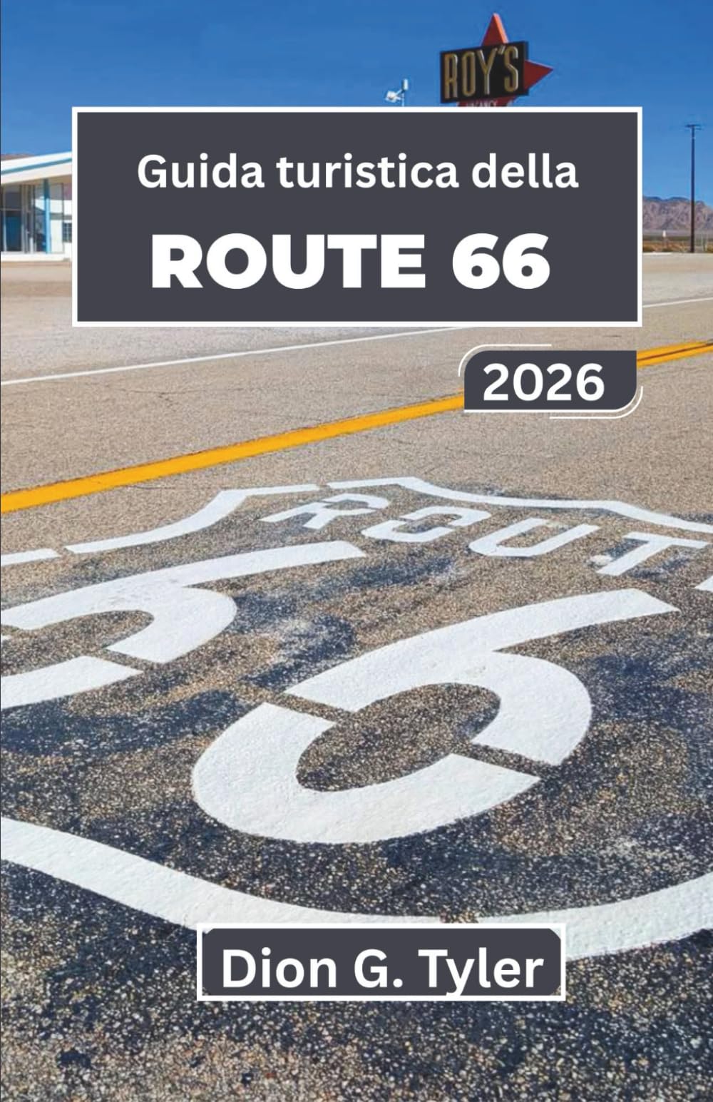 Guida turistica della ROUTE 66 2026: Un itinerario stato per stato per chi viaggia per la prima volta o per chi torna in auto alla ricerca di classici ... locali e attrazioni vintage lungo la strada