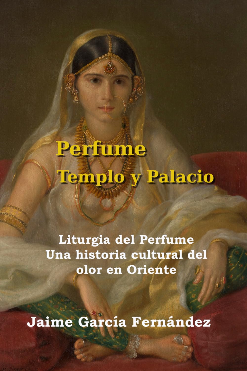 Perfume Templo y Palacio: Una historia cultural del olor en Oriente. Liturgia del perfume