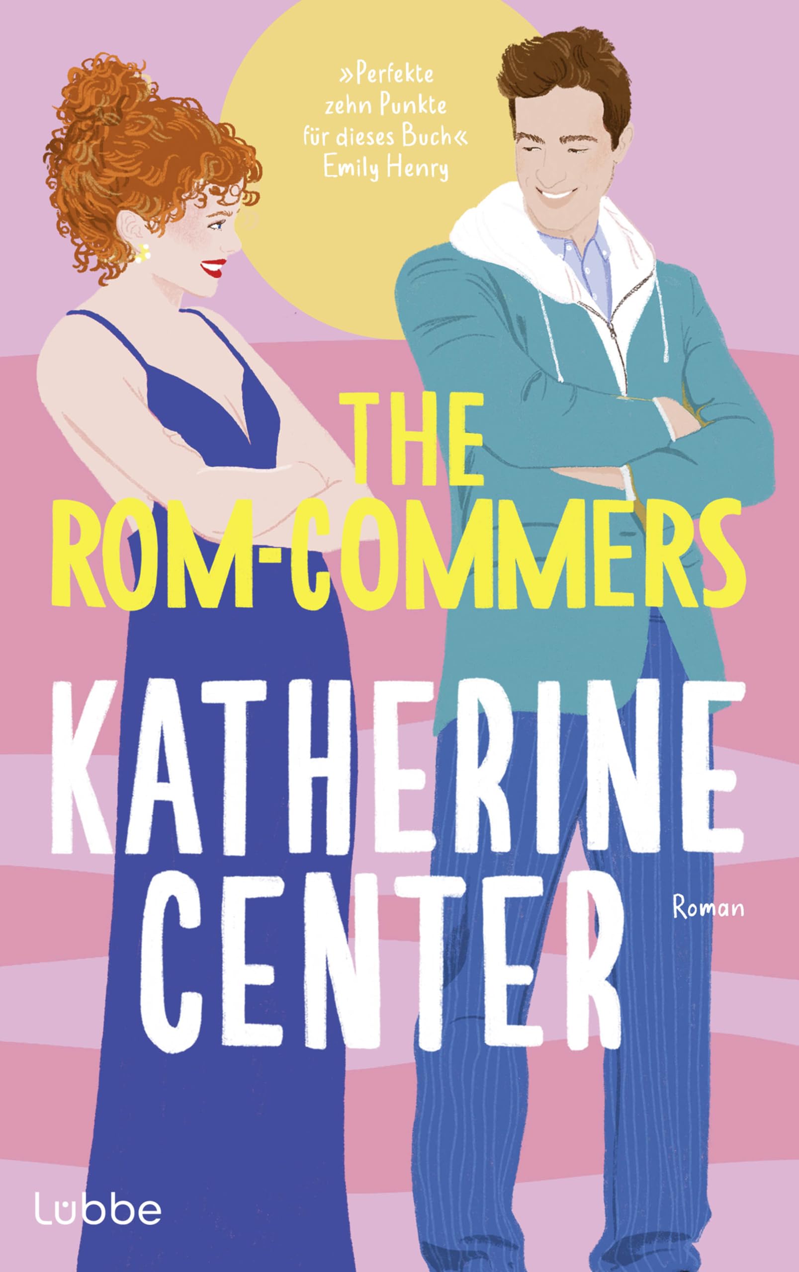 The Rom-Commers: Roman. Eine hinreißende Forced-Proximity-Romance der New-York-Times-Bestsellerautorin