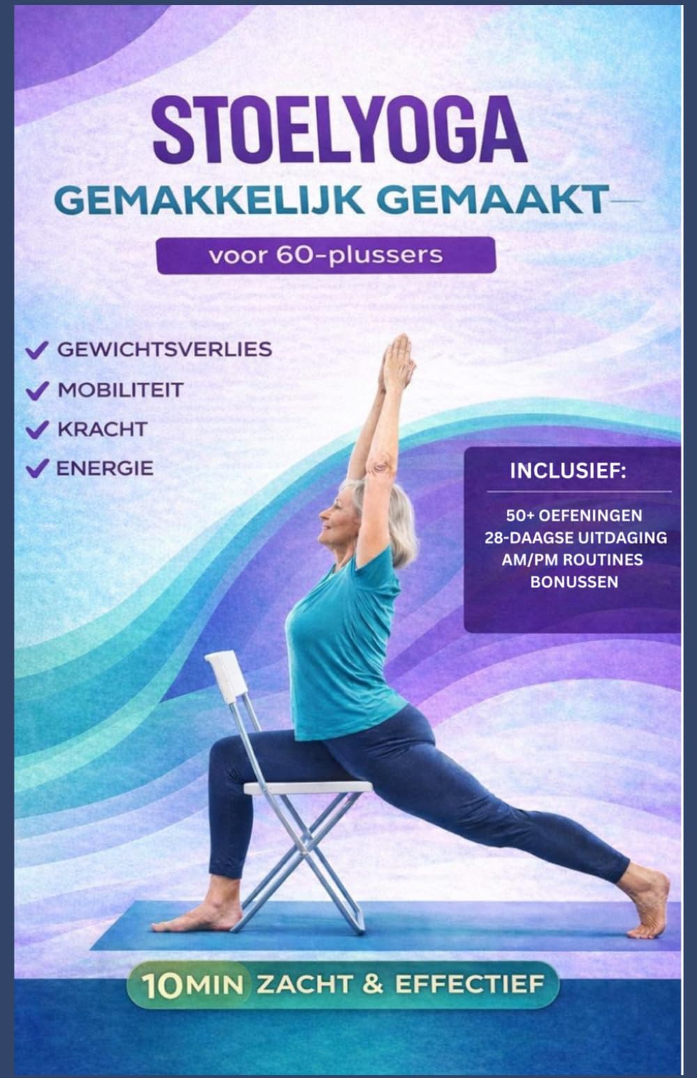 Stoelyoga Gemakkelijk voor senioren boven de 60 jaar: Oefengids voor spierversteviging en gewichtsverlies, verbeter je mobiliteit, balans, ... tegen met eenvoudige dagelijkse routines
