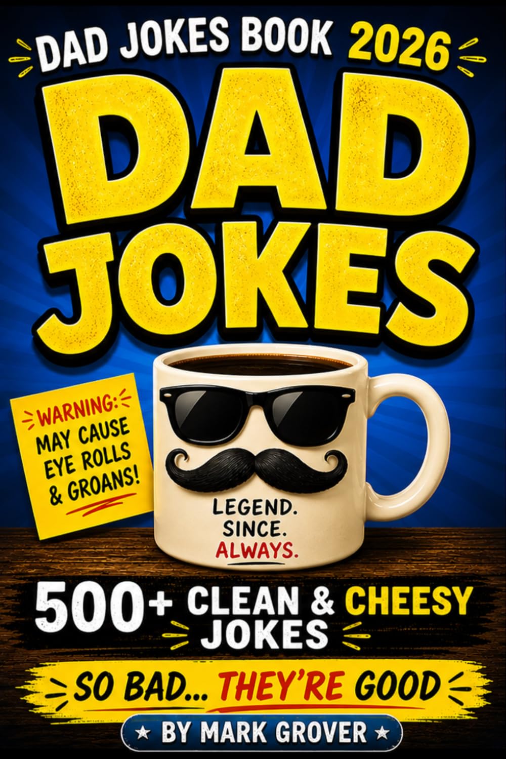 Dad Jokes Book 2026: 500+ Hilarious, Clean & Cheesy Dad Jokes, Puns & One-Liners — The Perfect Funny Father's Day Gift