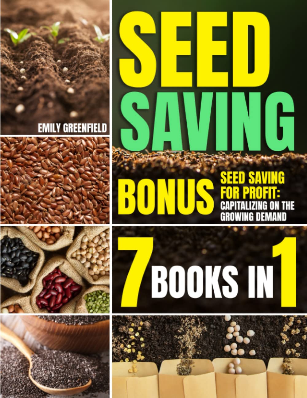 Seed Saving: Mastering Seed Saving Techniques for Preppers, Homesteaders, and Self-Sufficient Communities through Harvesting, Storing and Germinating Vegetables, Herbs, Flowers and More