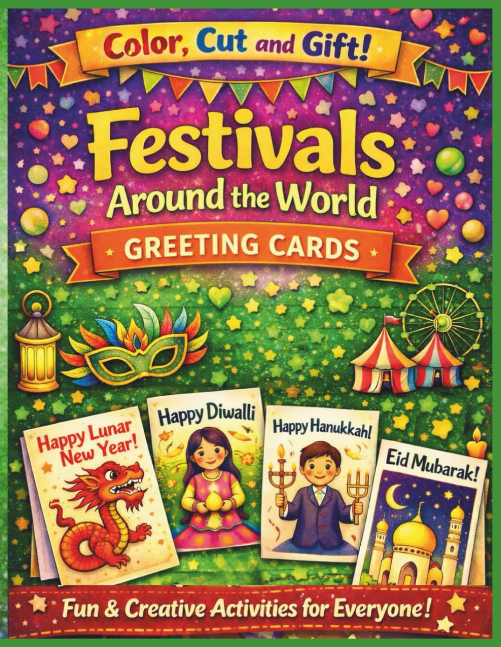 Festivals Around The World Greeting Cards Coloring Book: Celebrate Christmas, Eid, Hanukkah, Diwali and Chinese New Year (Color, Cut and Gift! Series)