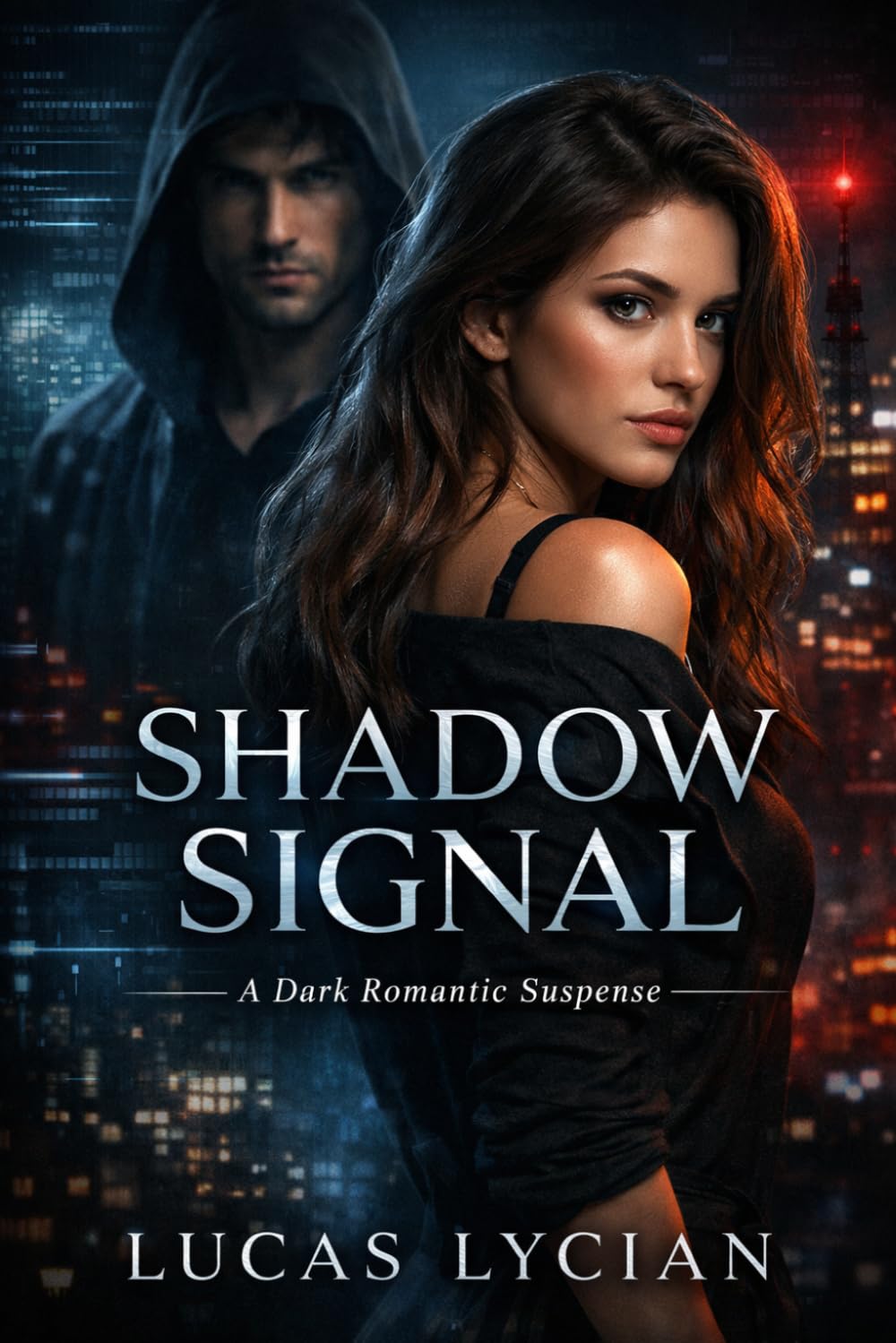 Shadow Signal: A Dark Romantic Suspense Novel of Obsession, Surveillance, and a Dangerous Protector Who Watches from the Shadows