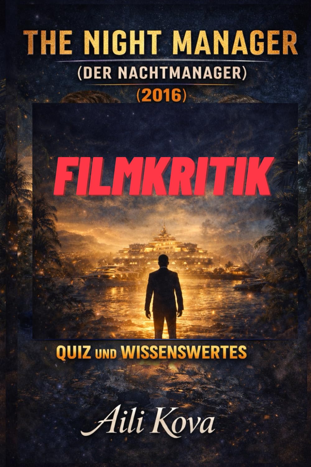 THE NIGHT MANAGER DER NACHTMANAGER 2016 FILMKRITIK: QUIZ UND WISSENSWERTES