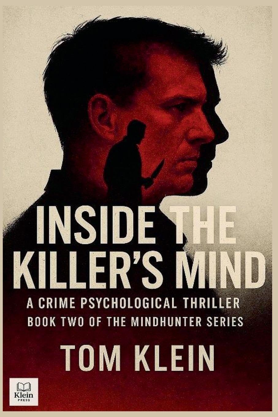 Inside the Killer's Mind A Crime Psychological Thriller: 7 (True-Crime)
