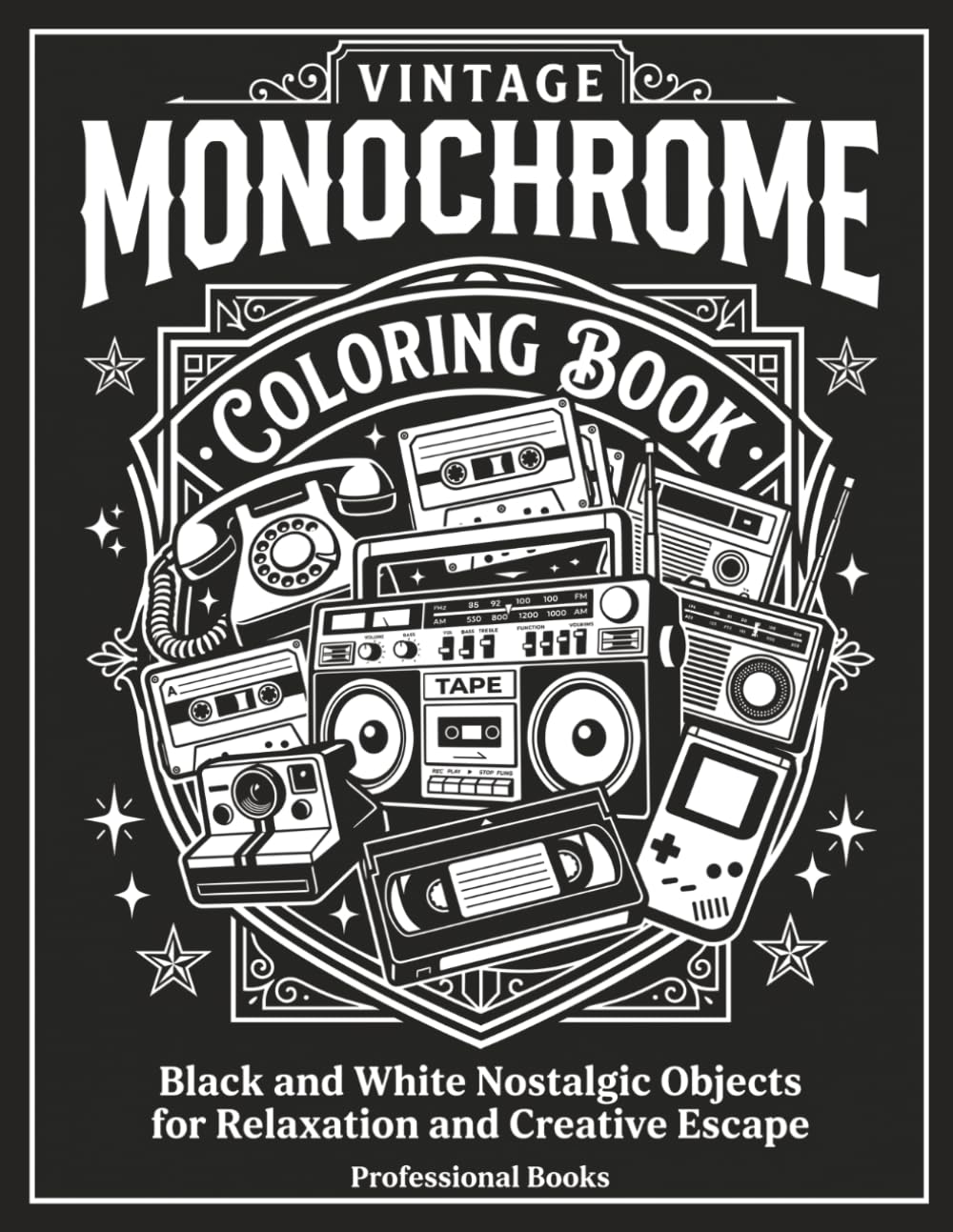 Vintage Monochrome Coloring Book for Adults: Black and White Nostalgic Objects for Relaxation and Creative Escape (Monochrome Moments Coloring Series)