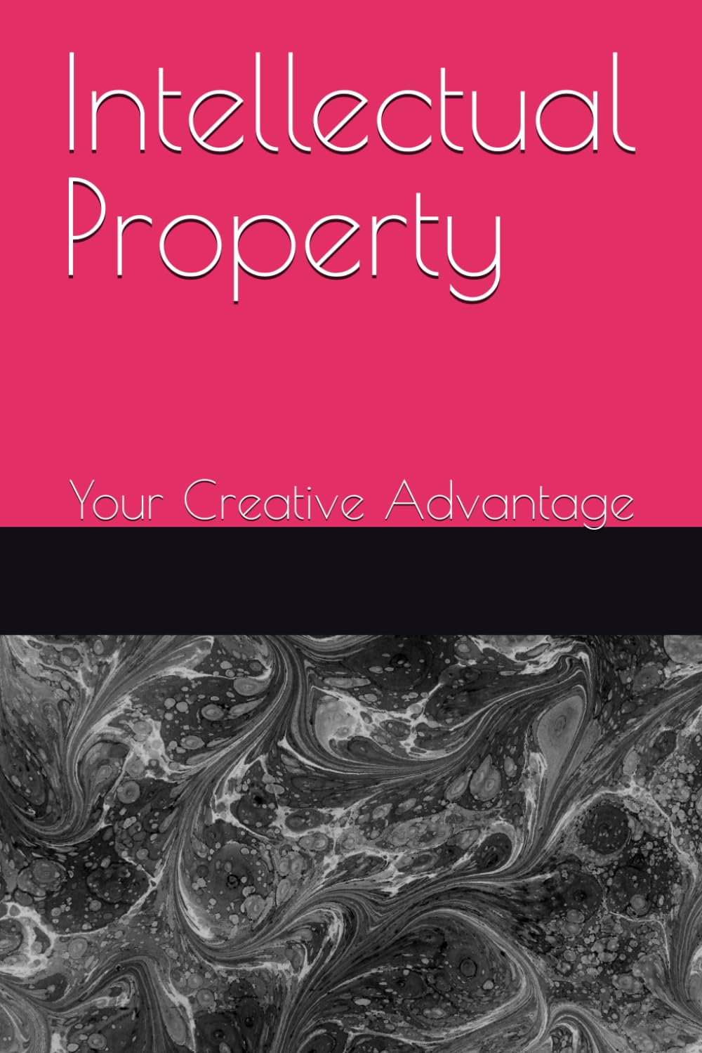 Intellectual Property: Your Creative Advantage
