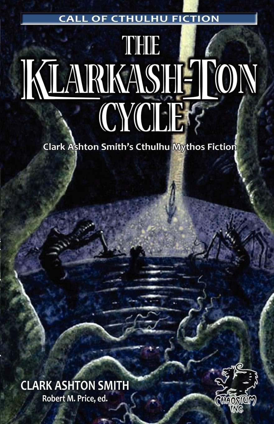 The Klarkash-Ton Cycle: The Lovecraftian Fiction of Clark Ashton Smith (Chaosium Fiction) (Call of Cthulhu Fiction)