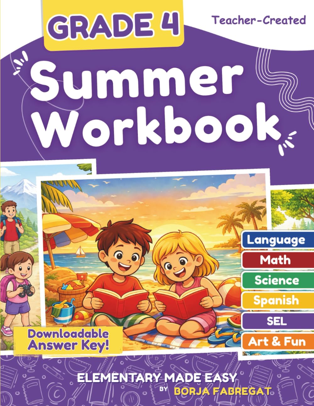 4th Grade Summer Workbook: A Teacher-Created 4th to 5th Grade Summer Workbook with Math, Reading, Writing, Science, SEL and Spanish
