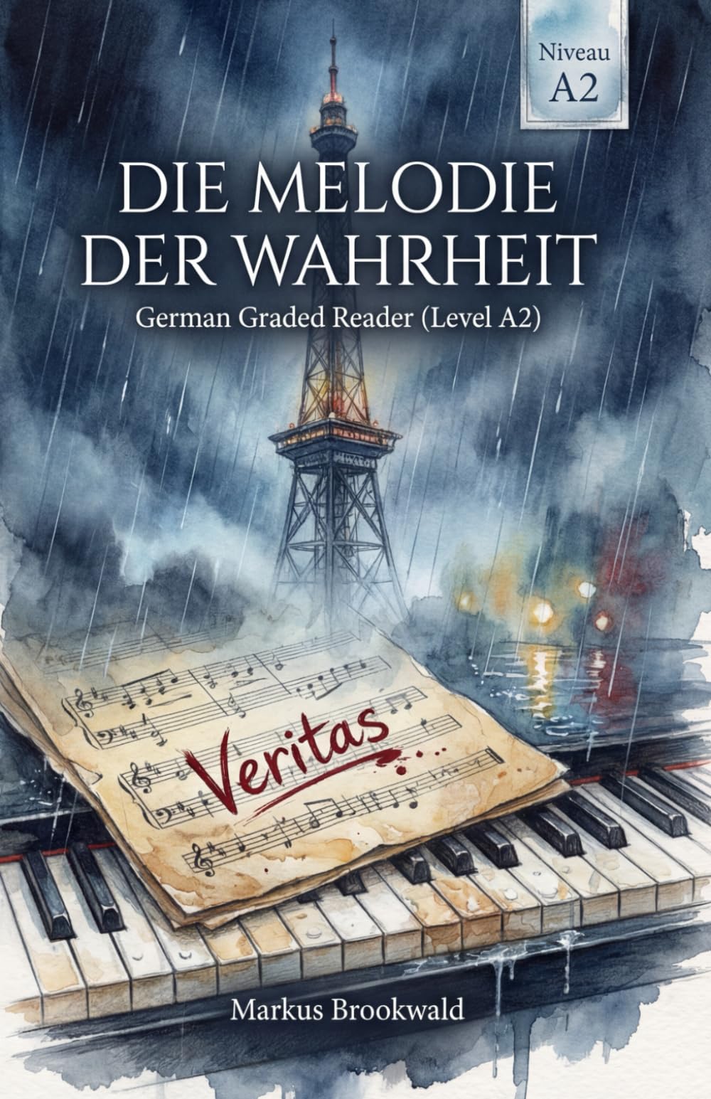Die Melodie der Wahrheit: German Graded Reader (Level A2) (German Graded Reader A2 to B1)