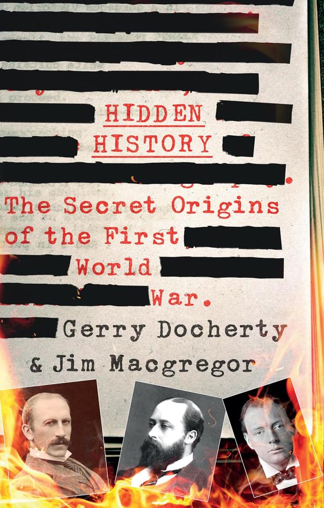 Hidden History : The Secret Origins of the First World War