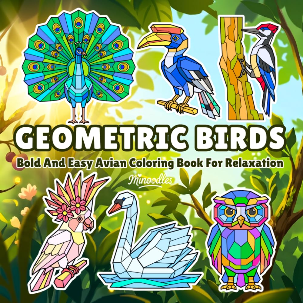Geometric Birds: Bold And Easy Avian Coloring Book For Relaxation (Geometric Bold and Easy Coloring Books)