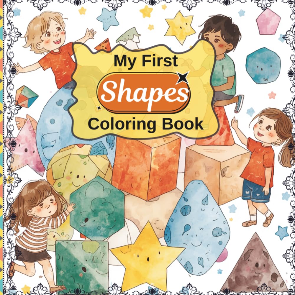 My First Shapes Coloring Book for Kids Ages 2–5: Fun & Easy Coloring Pages to Learn Basic Shapes | Toddler Activity Book with Circles, Squares, Triangles & More | Preschool Learning Made Fun