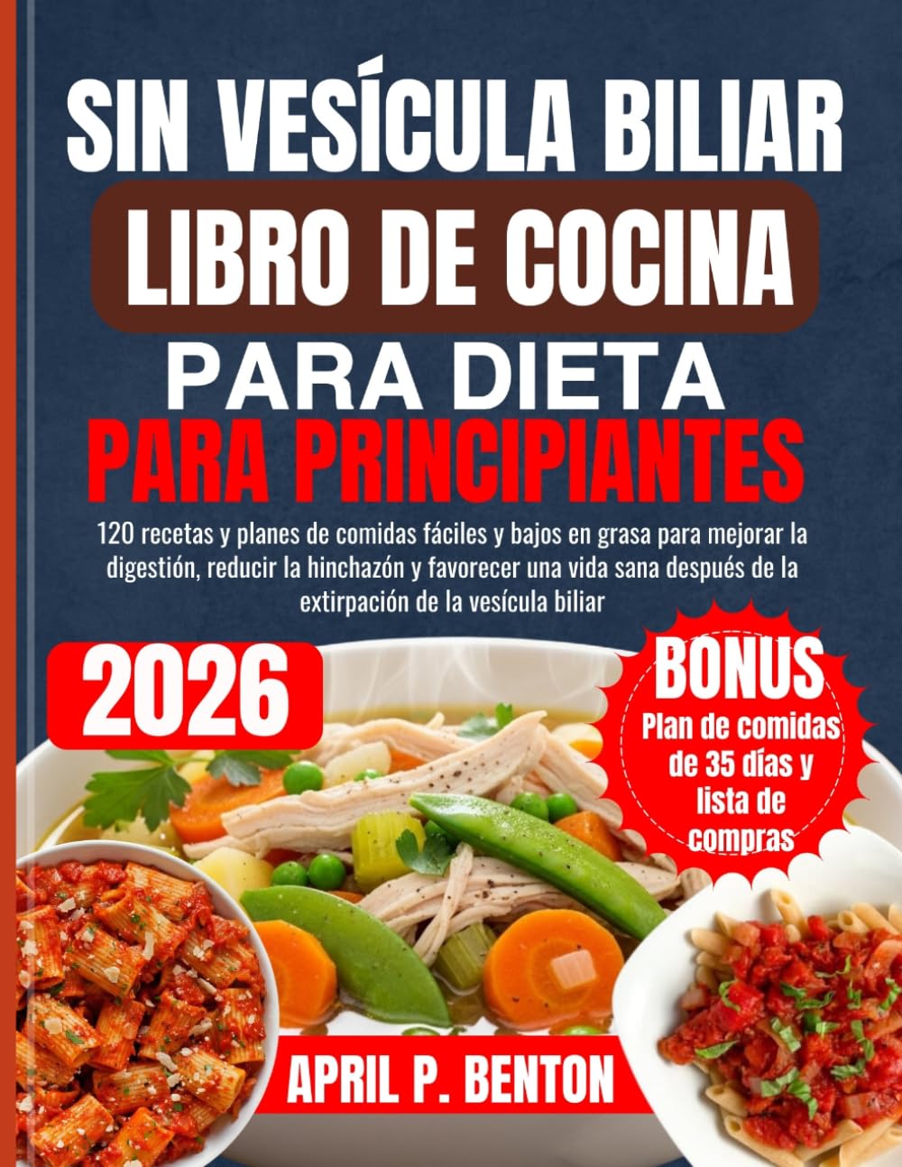 SIN VESÍCULA BILIAR LIBRO DE COCINA PARA DIETA PARA PRINCIPIANTES: 120 recetas y planes de comidas fáciles y bajos en grasa para mejorar la digestión, ... de la extirpación de la vesícula biliar