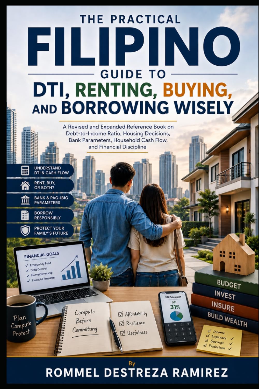 THE PRACTICAL FILIPINO GUIDE TO DTI, RENTING, BUYING, AND BORROWING WISELY: An Expanded Reference Book on Debt-to-Income Ratio, Housing Decisions, ... Cash Flow, and: 2 (Arts and Trade Series)