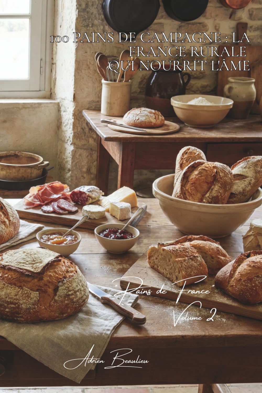 100 pains de campagne : la France rurale qui nourrit l'âme: Levain sauvage, farines anciennes, l'art du pain qui garde des jours (SÉRIE BOULANGERIE & ... - Sous-série "Pains de France" (8 livres))