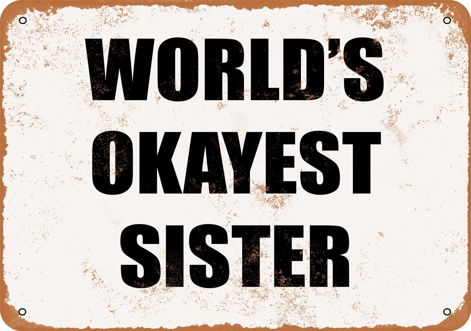 Miaomansenstore Metal Sign - World's Okayest Sister- Vintage Look Home Decor