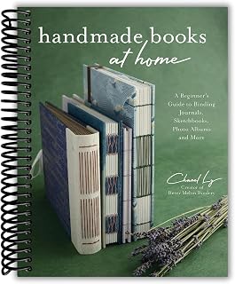 Handmade Books at Home: Beginner's Guide to Binding Journals, Sketchbooks, Photo Albums by Chanel Ly [Spiral-bound]