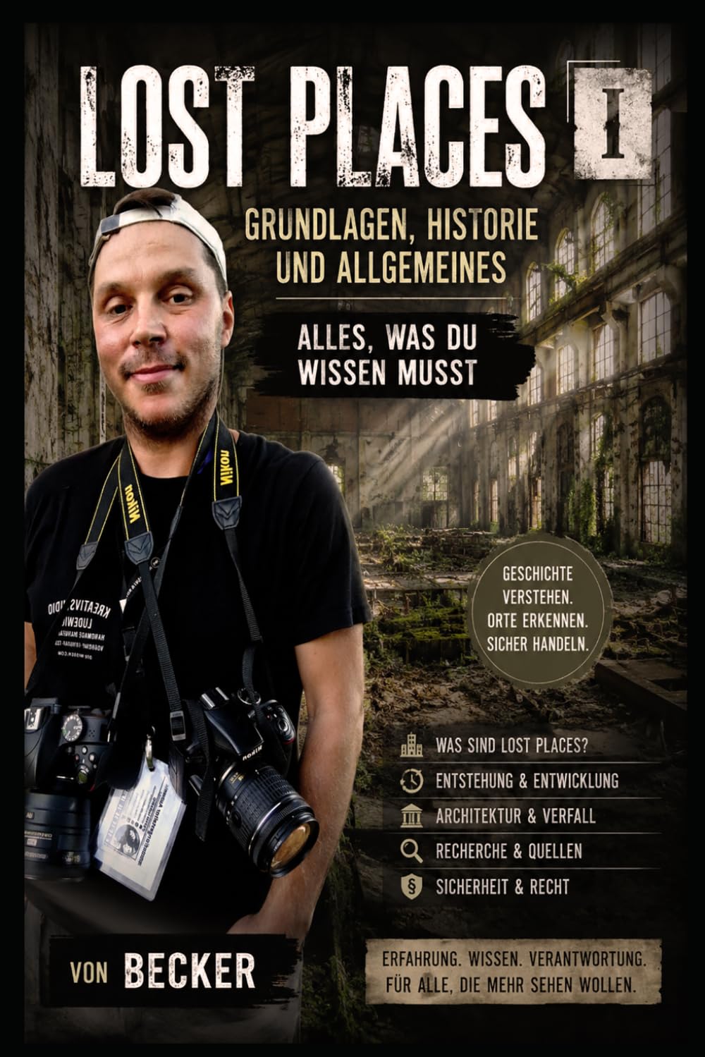 Lost Places I Grundlagen, Historie und Allgemeines - Alles, was du wissen musst: Praxisnahe Anleitung für Erkundungen